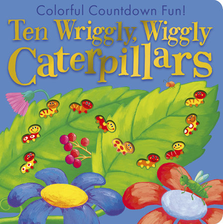 Ten Wriggly, Wiggly Caterpillars Board Book