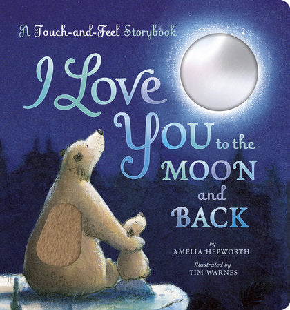 I Love You to the Moon and Back Touch-and-Feel Board Book